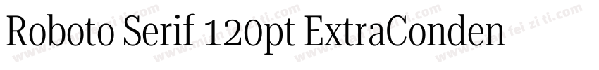 Roboto Serif 120pt ExtraCondensed S字体转换